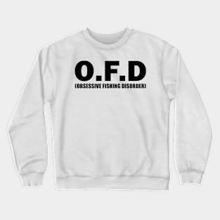 Obsessive Fishing Disorder Crewneck Sweatshirt